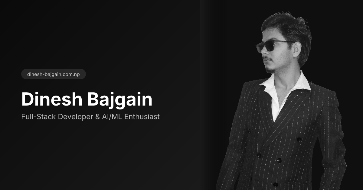 Dinesh Bajgain | Full Stack Developer & AI/ML